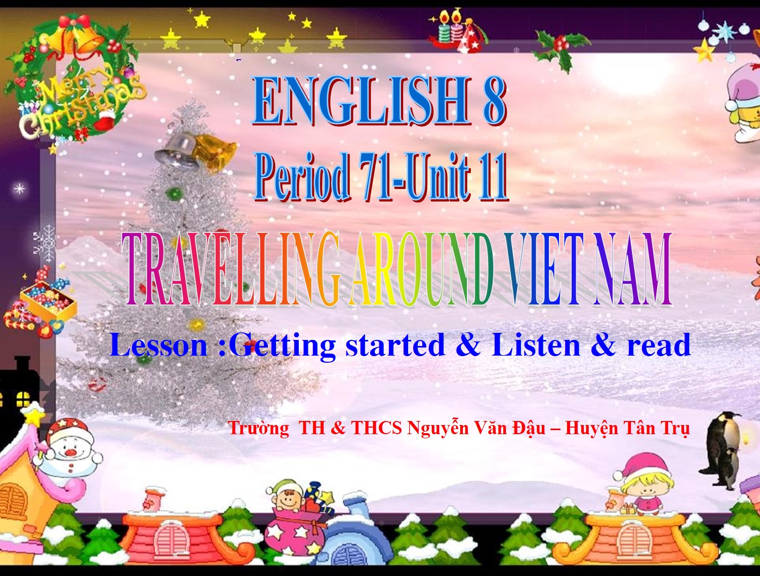 unit 11: getting started&listen&read (7N) _Trường TH&THCS Nguyễn Văn Đậu_huyện Tân Trụ